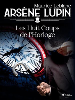 cover image of Arsène Lupin — Les Huit Coups de l'Horloge
